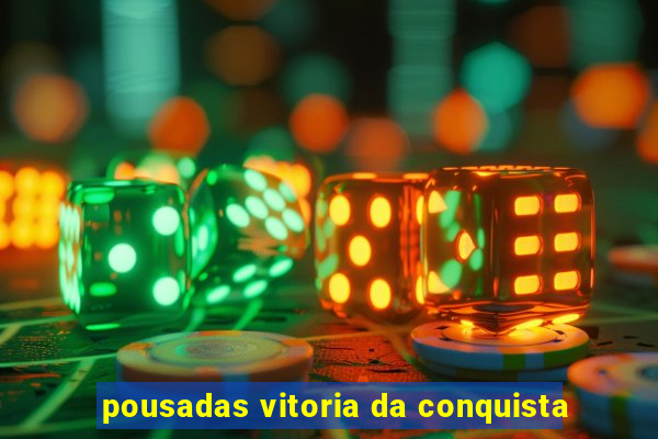 pousadas vitoria da conquista